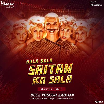 Bala Bala Shaitan Ka Saala (Electro Remix) - Deej Yogesh Jadhav 2k20